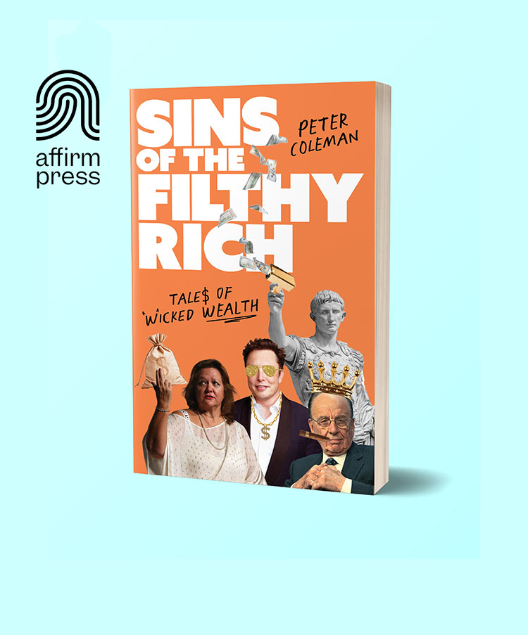 Satirical cover art for Peter Coleman's book Sins of the Filthy Rich. The design features billionaire caricatures, a Roman statue, and the tagline “Tales of Wicked Wealth.” A humorous take on greed, power, and excess.
